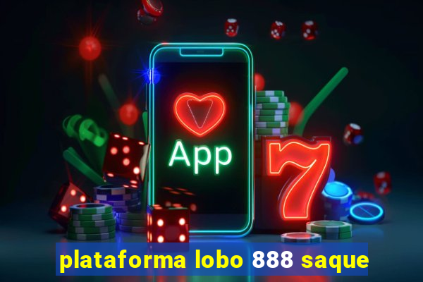 plataforma lobo 888 saque